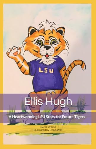 Ellis Hugh: A Heartwarming LSU Story for Future Tigers von Independently published