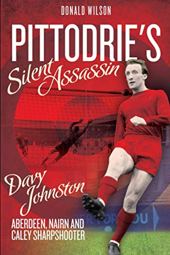 Pittodrie's Silent Assassin: Davy Johnston - Aberdeen, Nairn and Caley Sharpshooter