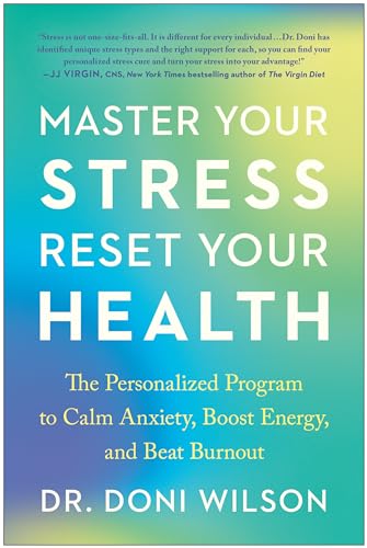 Master Your Stress, Reset Your Health: The Personalized Program to Calm Anxiety, Boost Energy, and Beat Burnout von BenBella Books