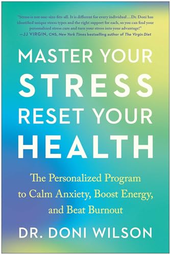 Master Your Stress, Reset Your Health: The Personalized Program to Calm Anxiety, Boost Energy, and Beat Burnout von BenBella Books