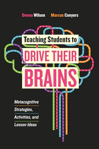 Teaching Students to Drive Their Brains: Metacognitive Strategies, Activities, and Lesson Ideas von ASCD