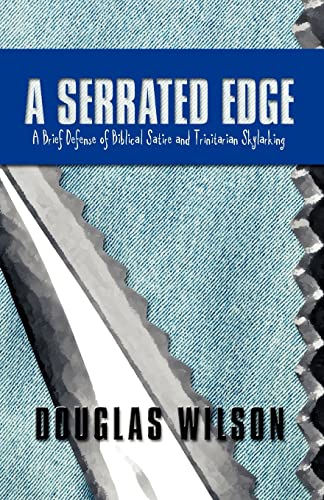 A Serrated Edge: A Brief Defense of Biblical Satire and Trinitarian Skylarking: A Brief Defense of Biblical Satire and Trinitarian Skylarking