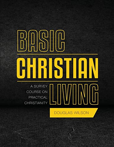 Basic Christian Living: A Survey Course on Practical Christianity: A Survey Course on Practical Christianity von Canon Press