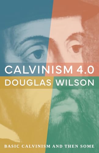 Calvinism 4.0: Basic Calvinism and Then Some von Independently published