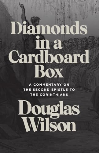 Diamonds in a Cardboard Box: A Commentary on the Second Epistle to the Corinthians von Canon Press