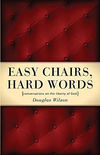 Easy Chairs, Hard Words: Conversations on the Liberty of God: Conversations on the Liberty of God Easy Chairs, Hard Words: Conversations on the Liberty of God: Conversations on the Liberty of God