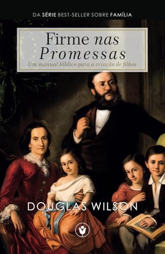 Firme nas Promessas: Um manual bíblico para a criação de filhos (Família) von Independently published