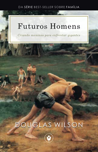 Futuros Homens: Criando meninos para enfrentar gigantes (Família) von CLIRE