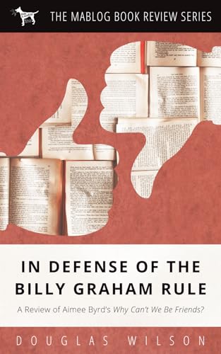 In Defense of the Billy Graham Rule: A Review of Aimee Byrd’s Why Can’t We Be Friends? (Mablog Book Review Series) von Independently published