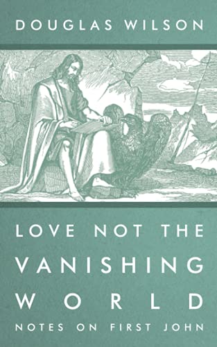 Love Not the Vanishing World: Notes on First John