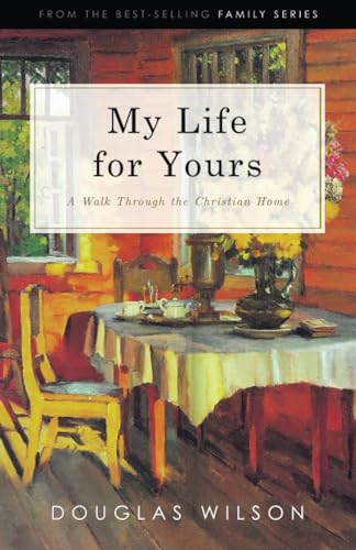 My Life for Yours: A Walk through the Christian Home: A Walk Though the Christian Home