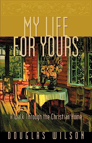 My Life for Yours: A Walk through the Christian Home: A Walk Though the Christian Home von Canon Press