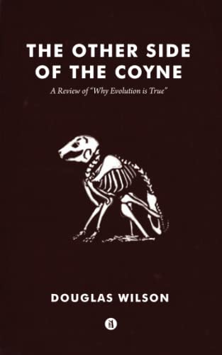 Other Side of the Coyne: A Review of "Why Evolution Is True" von Canon Press