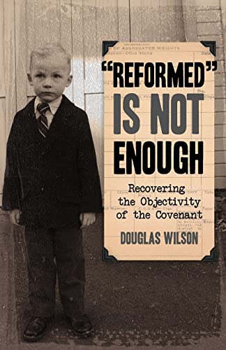 Reformed is Not Enough: Recovering the Objectivity of the Covenant