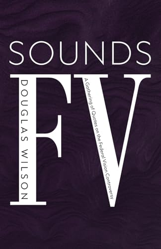 Sounds FV: A Gathering of Quotes on the Federal Vision Controversy von Independently published