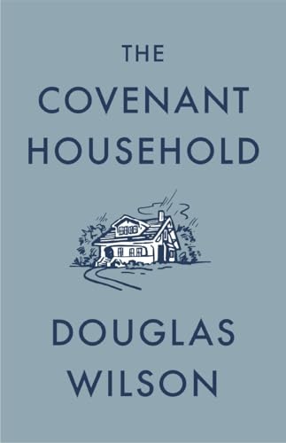 The Covenant Household von Canon Press