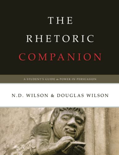 The Rhetoric Companion: A Student's Guide to Power in Persuasion: A Student's Guide to Power in Persuasion