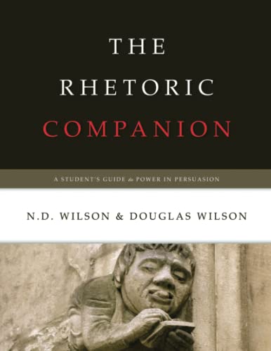 The Rhetoric Companion: A Student's Guide to Power in Persuasion: A Student's Guide to Power in Persuasion