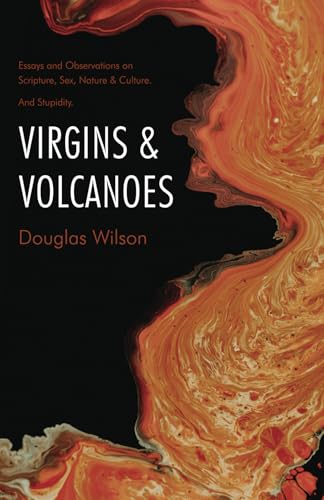 Virgins and Volcanoes: Essays and Observations on Scripture, Sex, Nature & Culture. And Stupidity. von Independently published