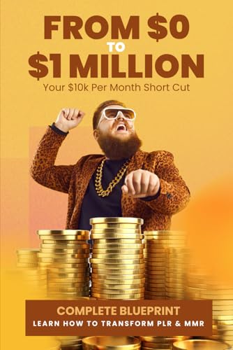 From $0 to $1 MILLION: From Zero to Seven Figures: Transform Private Label Rights Content into a Profitable Online Business Empire von Independently published