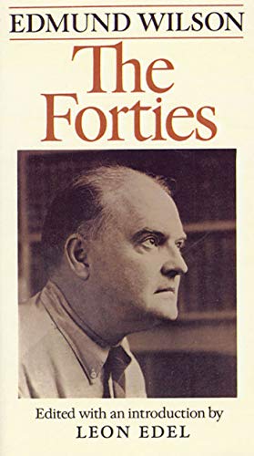 FORTIES P: From Notebooks and Diaries of the Period (Edmund Wilson's Notebooks and Diaries)