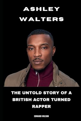 Ashley Walters: The Untold Story of a British Actor turned Rapper von Independently published