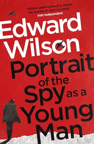 Portrait of the Spy as a Young Man: A gripping WWII espionage thriller by a former special forces officer (William Catesby)