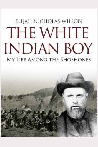 The White Indian Boy: The Story of Uncle Nick Among the Shoshones