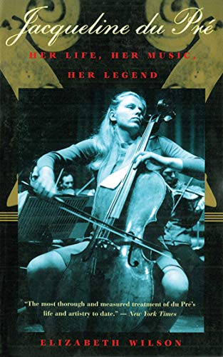 Jacqueline du Pré: Her Life, Her Music, Her Legend