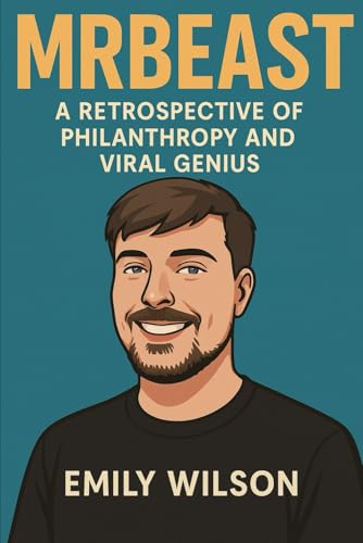 Mr Beast: A Retrospective of Philanthropy and Viral Genius Mr Beast: A Retrospective of Philanthropy and Viral Genius von Independently published