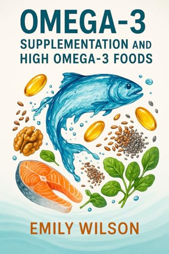 Omega-3 Supplementation and High Omega-3 Foods Omega-3 Supplementation and High Omega-3 Foods von Independently published