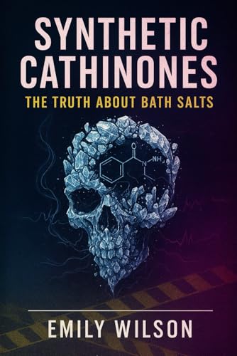 Synthetic Cathinones: The Truth About Bath Salts Synthetic Cathinones: The Truth About Bath Salts von Independently published