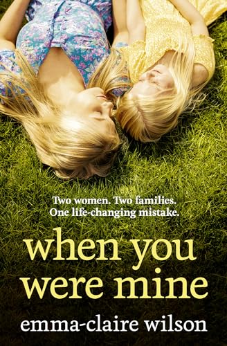 When You Were Mine: the best new emotional and powerful women’s fiction novel of 2024, perfect for fans of Jodi Picoult’s My Sister’s Keeper and Susan Lewis