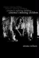 Cinema's Missing Children (Film and Media Studies) von Wallflower Press