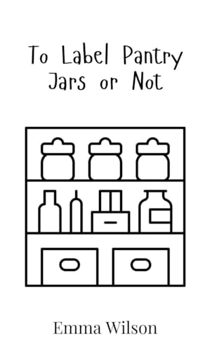 To Label Pantry Jars or Not von Creative Arts Management OÜ