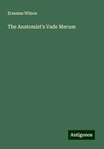 The Anatomist's Vade Mecum von Antigonos Verlag