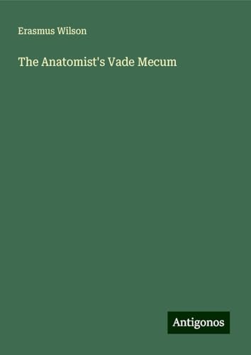 The Anatomist's Vade Mecum von Antigonos Verlag