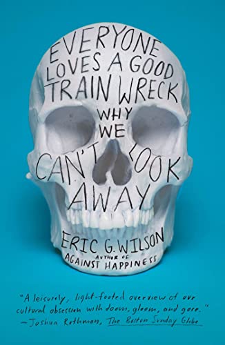 Everyone Loves a Good Train Wreck: Why We Can't Look Away Everyone Loves a Good Train Wreck: Why We Can't Look Away von Sarah Crichton Books