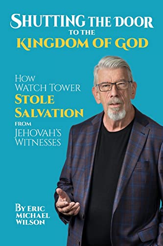 Shutting the Door to the Kingdom of God: How Watch Tower Stole Salvation from Jehovah’s Witnesses von Hart Publishing