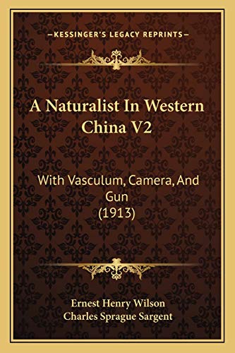 A Naturalist In Western China V2: With Vasculum, Camera, And Gun (1913)