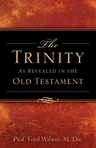 The Trinity as Revealed in the Old Testament The Trinity as Revealed in the Old Testament von Xulon Press