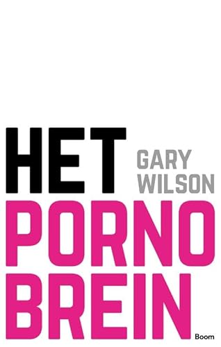 Het pornobrein: internetpornografie en de opkomst van de verslavingswetenschap von Boom