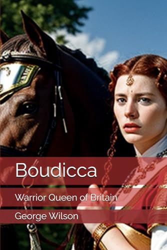 Boudicca: Warrior Queen of Britain Boudicca: Warrior Queen of Britain von Independently published