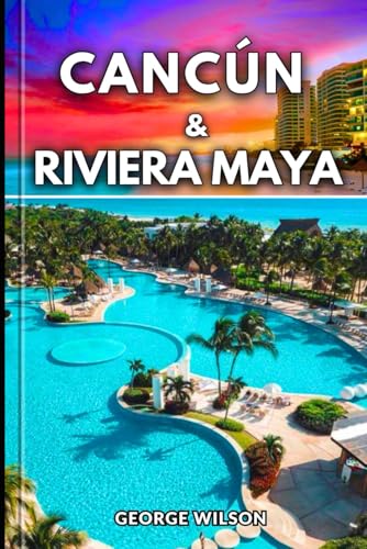 Cancún & Rivera Maya Travel Guide: Experience the Magic of Cancún and the Riviera Maya with Local Secrets Mayan History and Turquoise Waters Cancún & Rivera Maya Travel Guide: Experience the Magic of Cancún and the Riviera Maya with Local Secrets Mayan History and Turquoise Waters von Independently published