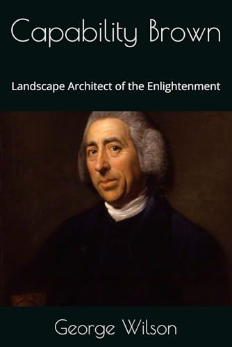 Capability Brown: Landscape Architect of the Enlightenment Capability Brown: Landscape Architect of the Enlightenment von Independently published