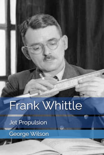 Frank Whittle: Jet Propulsion Frank Whittle: Jet Propulsion von Independently published