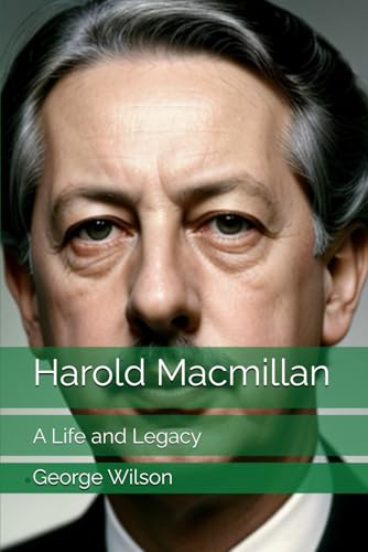 Harold Macmillan: A Life and Legacy Harold Macmillan: A Life and Legacy von Independently published