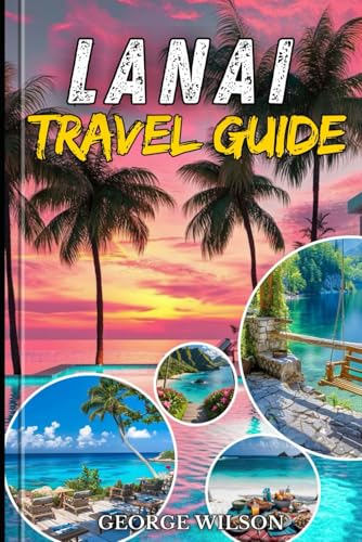 Lanai Travel guide 2025: Plan the Perfect Lanai Getaway with Scenic Wonders and Exclusive Experiences Lanai Travel guide 2025: Plan the Perfect Lanai Getaway with Scenic Wonders and Exclusive Experiences von Independently published