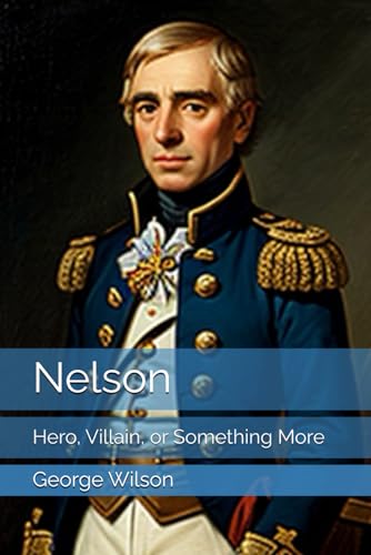 Nelson: Hero, Villain, or Something More Nelson: Hero, Villain, or Something More von Independently published