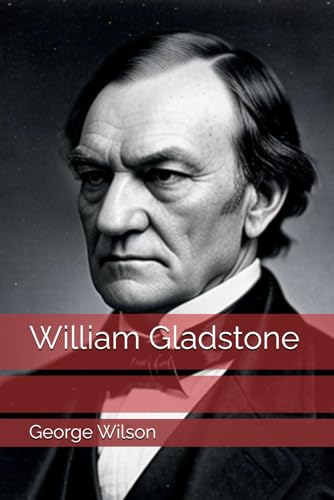 William Gladstone William Gladstone von Independently published